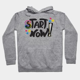 Start now! Hoodie